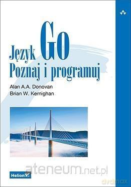 Język Go. Poznaj i programuj - Alan A. A. Donovan, Brian W. Kernighan [KSIĄŻKA]