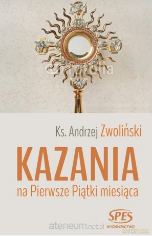 Kazania na Pierwsze Piątki miesiąca - Ks. Andrzej Zwoliński [KSIĄŻKA]