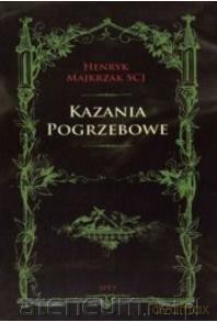 Kazania Pogrzebowe - Henryk Majkrzak [KSIĄŻKA]