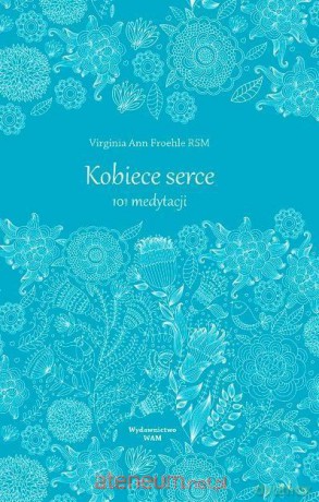 Kobiece serce. 101 medytacji - Virginia Ann Froehle [KSIĄŻKA]