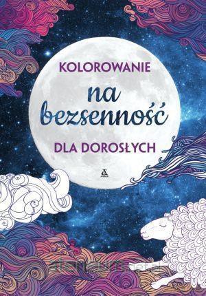 Kolorowanie dla dorosłych. Na bezsenność [KSIĄŻKA]