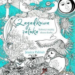 Koloruj i znajduj ukryte skarby. Zagadkowa zatoka - Jessica Palmer [KSIĄŻKA]
