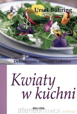 Kwiaty w kuchni - Ursel Buhring [KSIĄŻKA]
