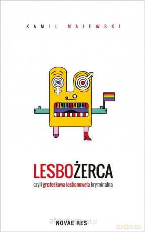 Lesbożerca czyli groteskowa lesbonowela kryminalna - Kamil Majewski [KSIĄŻKA]
