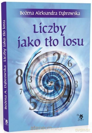 Liczby jako tło losu - Bożena Aleksandra Dąbrowska [KSIĄŻKA]