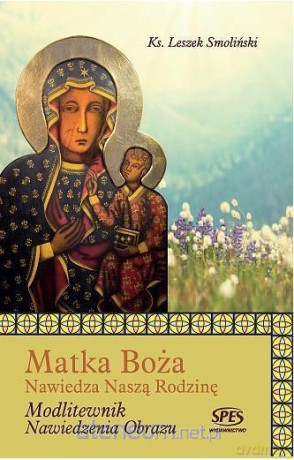 Matka Boża nawiedza naszą rodzinę - Ks. Leszek Smoliński [KSIĄŻKA]
