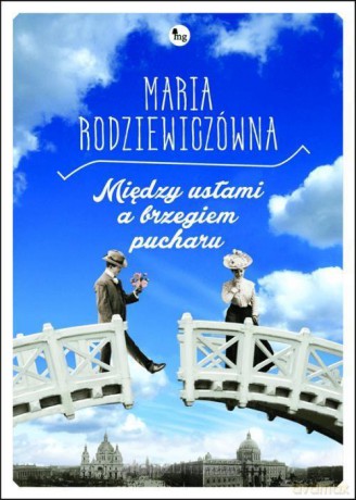 Między ustami a brzegiem pucharu - Maria Rodziewiczówna [KSIĄŻKA]