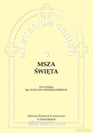 Misterium Christi 3. Msza Święta - bp Wacław Świerzawski [KSIĄŻKA]