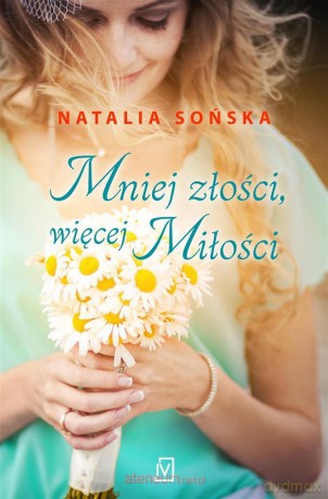 Mniej złości, więcej miłości - Natalia Sońska [KSIĄŻKA]