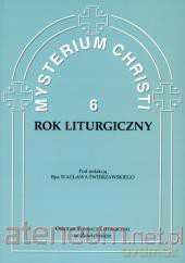 Mysterium Christi 6 Rok liturgiczny - bp Wacław Józef Świerzawski [KSIĄŻKA]