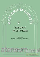 Mysterium Christi 7 Sztuka w liturgii - bp Wacław Józef Świerzawski [KSIĄŻKA]