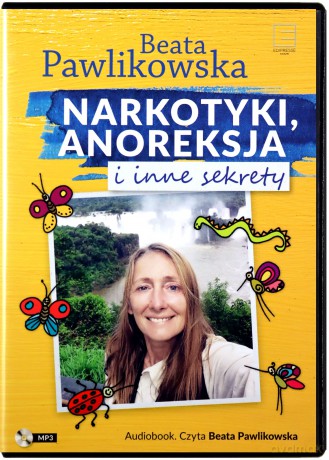 Narkotyki, anoreksja i inne sekrety - Beata Pawlikowska [AUDIOBOOK]