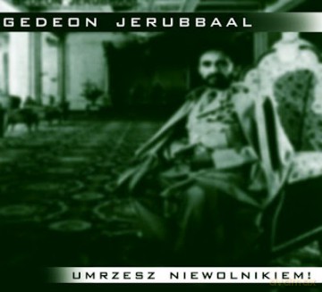 Gedeon Jerubaal: Umrzesz Niewolnikiem (digipack) [CD]
