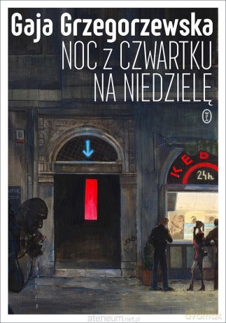 Noc z czwartku na niedzielę - Gaja Grzegorzewska [KSIĄŻKA]