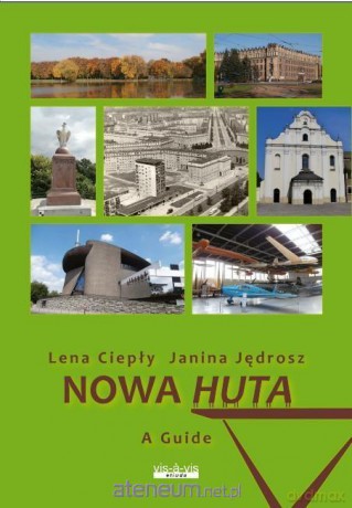 Nowa Huta. A Guide - Lena Ciepły [KSIĄŻKA]