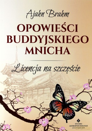 Opowieści buddyjskiego mnicha. Licencja na szczęście - Ajahn Brahm [KSIĄŻKA]