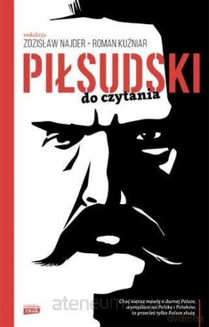 Piłsudski do czytania - Zdzisław Najder, Roman Kuźniar [KSIĄŻKA]