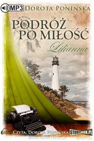 Podróż po miłość. Lilianna - Dorota Ponińska [AUDIOBOOK]