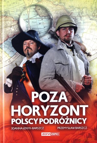 Poza Horyzont. Polscy Podróżnicy - Joanna Łenyk-Barszcz oraz Przemysław Barszcz [KSIĄŻKA]