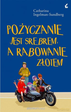 Pożyczanie jest srebrem, a rabowanie złotem - Catharina Ingelman - Sundberg [KSIĄŻKA]