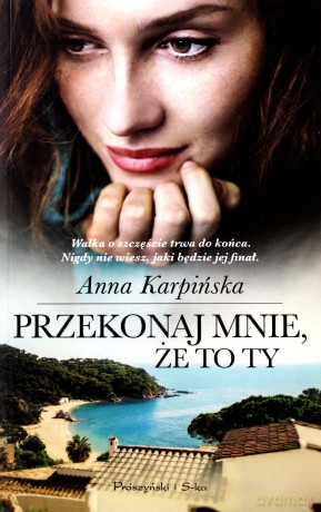Przekonaj mnie, że to ty - Anna Karpińska [KSIĄŻKA]