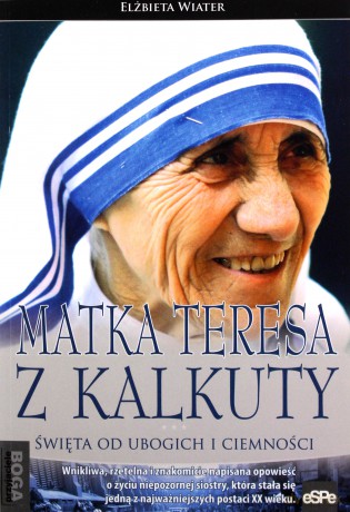 Przyjaciele Boga. Matka Teresa z Kalkuty - Elżbieta Wiater [KSIĄŻKA]