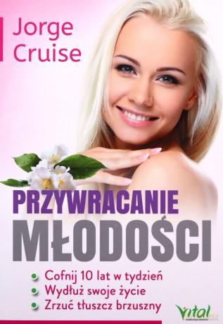 Przywracanie młodości. Cofnij 10 lat w tydzień - Jorge Cruise [KSIĄŻKA]