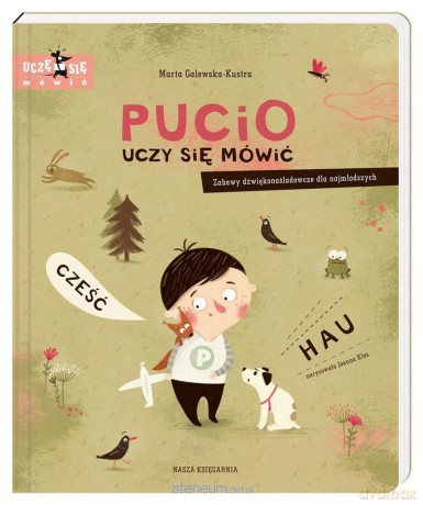 Pucio uczy się mówić. Zabawy dźwiękonaśladowcze dla najmłodszych - Marta Galewska- Kustra [KSIĄŻKA]