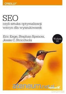 SEO czyli sztuka optymalizacji witryn - Eric Enge, Stephan Spencer, Jessie Stricchiola [KSIĄŻKA]