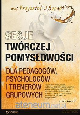 Sesje twórczej pomysłowości dla pedagogów - Krzysztof J. Szmidt [KSIĄŻKA]