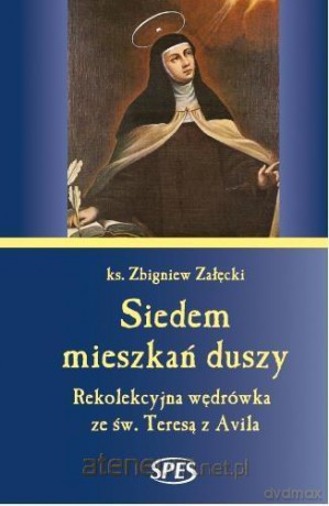 Siedem mieszkań duszy - Ks. Zbigniew Załęcki [KSIĄŻKA]