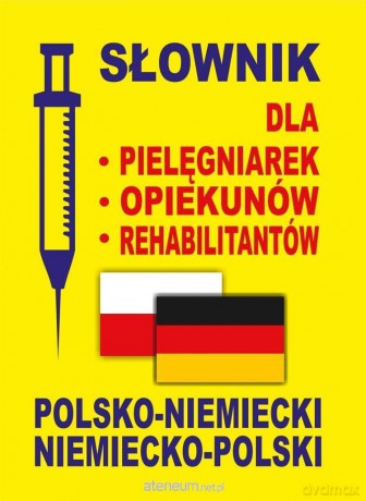 Słownik dla pielęgniarek polsko-niemiecki, niemiecko-polski [KSIĄŻKA]