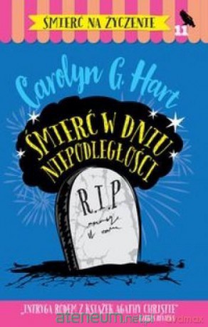 Śmierć na życzenie (Tom 11) Śmierć w Dniu Niepodległości - Carolyn G. Hart [KSIĄŻKA]