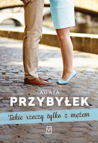 Takie rzeczy tylko z mężem - Agata Przybyłek [KSIĄŻKA]