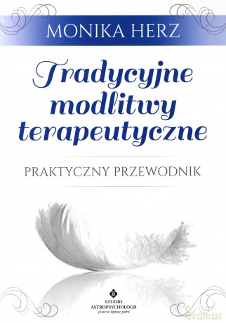 Tradycyjne modlitwy terapeutyczne - Monika Herz [KSIĄŻKA]