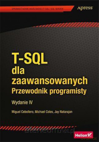 T-SQL dla zaawan. Przewodnik programisty - Miguel Cebollero, Michael Coles, Jay Natarajan [KSIĄŻKA]