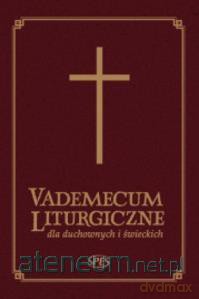 Vademecum Liturgiczne dla duchownych i świeckich - Ks. płk dr Stanisław Gulak [KSIĄŻKA]
