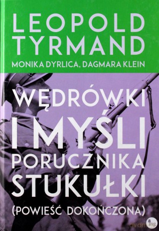 Wędrówki i myśli porucznika Stukułki - Leopold Tyrmand, Monika Dyrlica, Dagmara Klein [KSIĄŻKA]