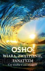 Wiara, zwątpienie,fanatyzm - Osho [KSIĄŻKA]