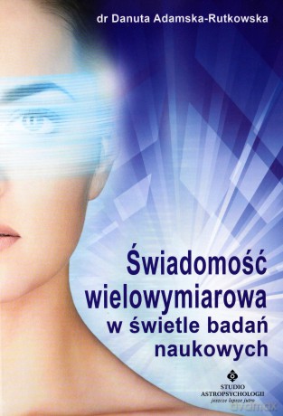 Wielowymiarowa świadomość w świetle badań - Danuta Adamska- Rutkowska [KSIĄŻKA]