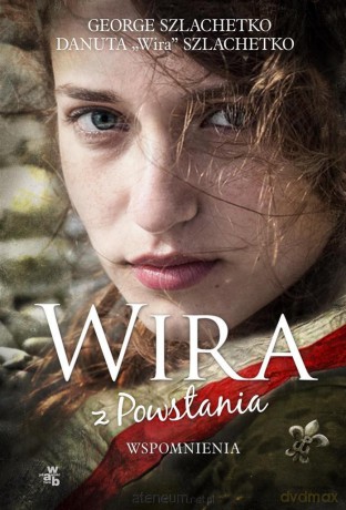 Wira z powstania - George Szlachetko, Danuta "Wira" Szlachetko [KSIĄŻKA]