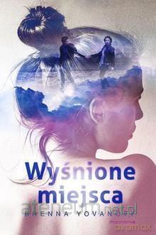 Wyśnione miejsca - Brenna Yovanoff [KSIĄŻKA]