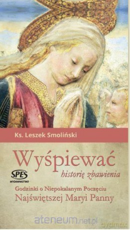 Wyśpiewać historię zbawienia - Ks. Leszek Smoliński [KSIĄŻKA]