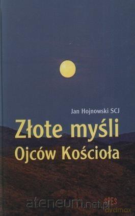 Złote myśli Ojców Kościoła - Jan Hojnowski [KSIĄŻKA]