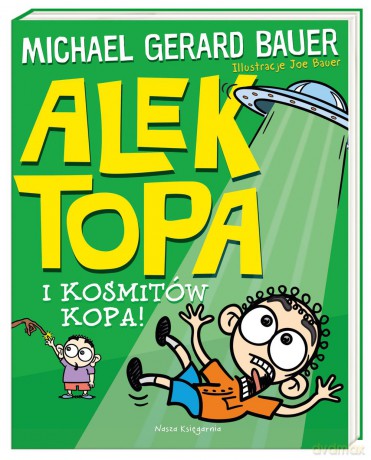 Alek Topa i kosmitów kopa - Michael Gerard Bauer [KSIĄŻKA]