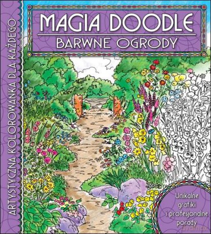 Barwne ogrody artystyczna kolorowanka dla każdego Magia Doodle [KSIĄŻKA]