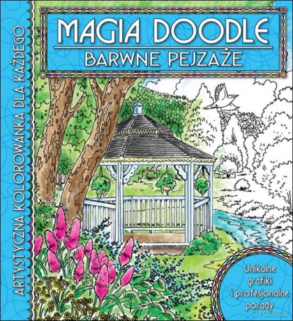 Barwne pejzaże artystyczna kolorowanka dla każdego Magia Doodle [KSIĄŻKA]