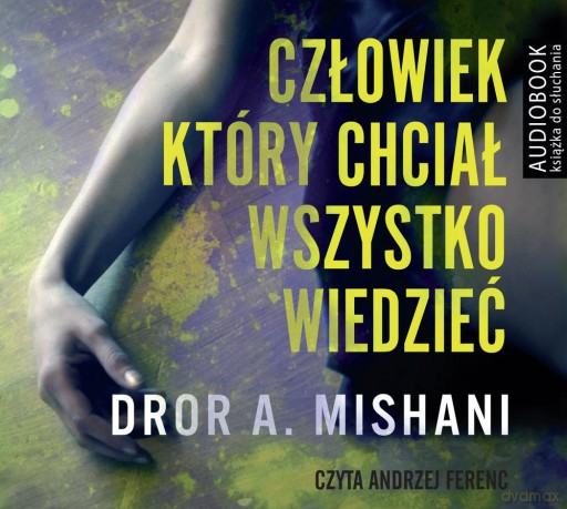 Człowiek który chciał wszystko wiedzieć - Dror A. Mishani [AUDIOBOOK] [CD-MP3]