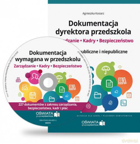 Dokumentacja dyrektora przedszkola. Zarządzanie, kadry, bezpieczeństwo - Agnieszka Kosiarz [KSIĄŻKA]+[CD]