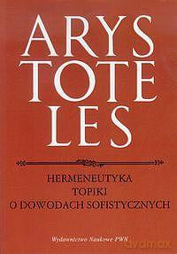 Hermeneutyka topiki o dowodach sofistycznych - Arystoteles [KSIĄŻKA]